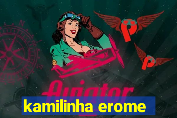 kamilinha erome